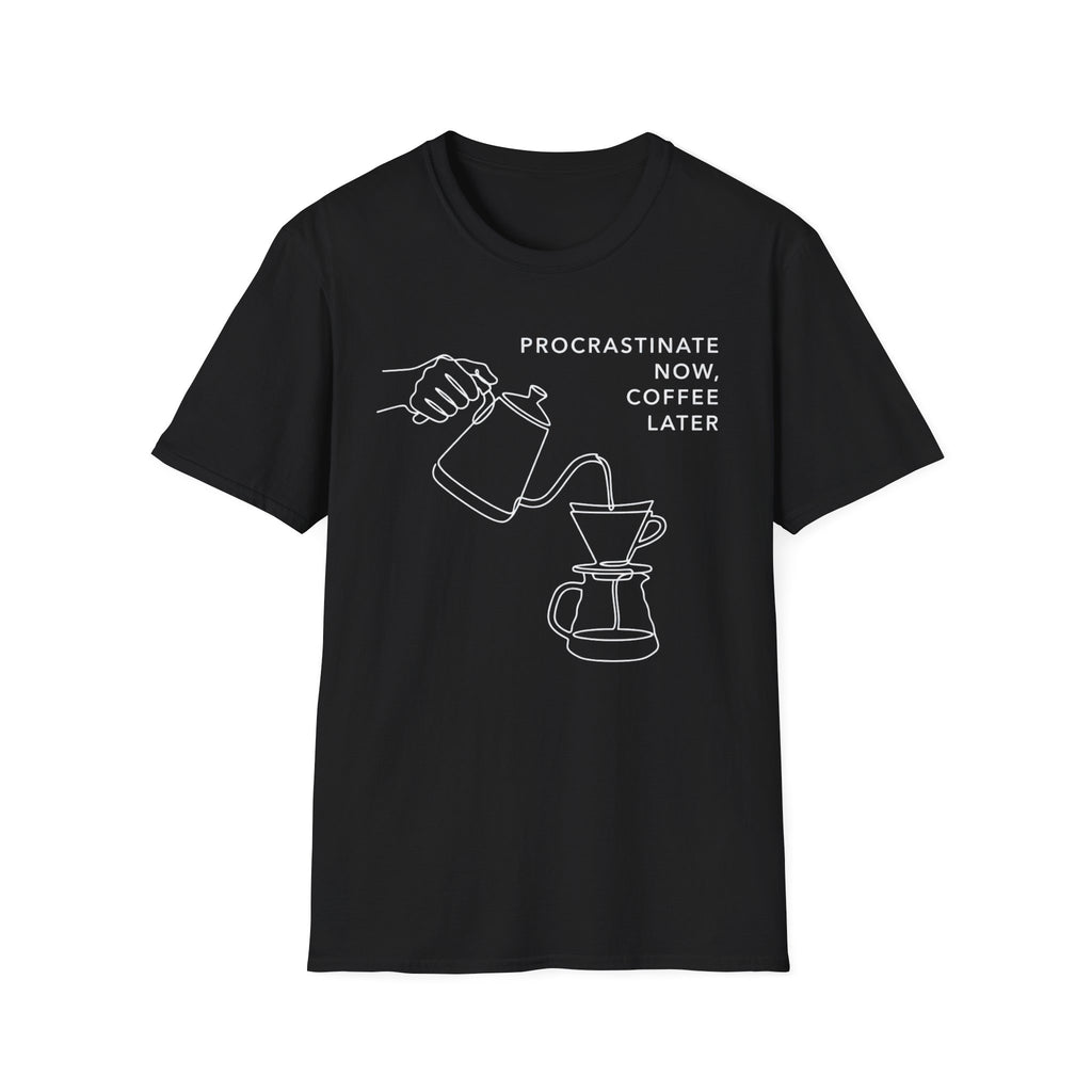 Procrastinate Now, Coffee Later T-Shirt