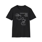 Procrastinate Now, Coffee Later T-Shirt