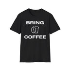Bring Coffee T-Shirt