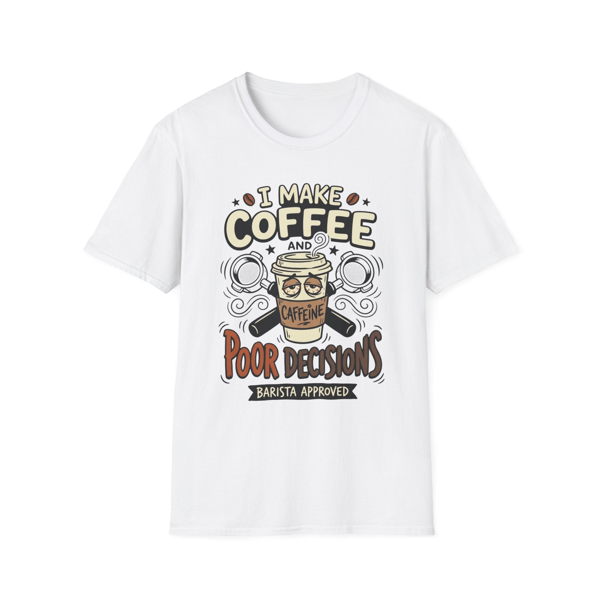 I Make Coffee And Poor Decisions T-Shirt