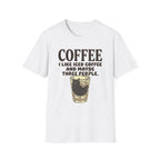I Like Iced Coffee And Maybe Three People T-Shirt