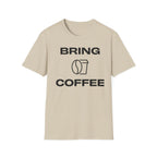 Bring Coffee T-Shirt