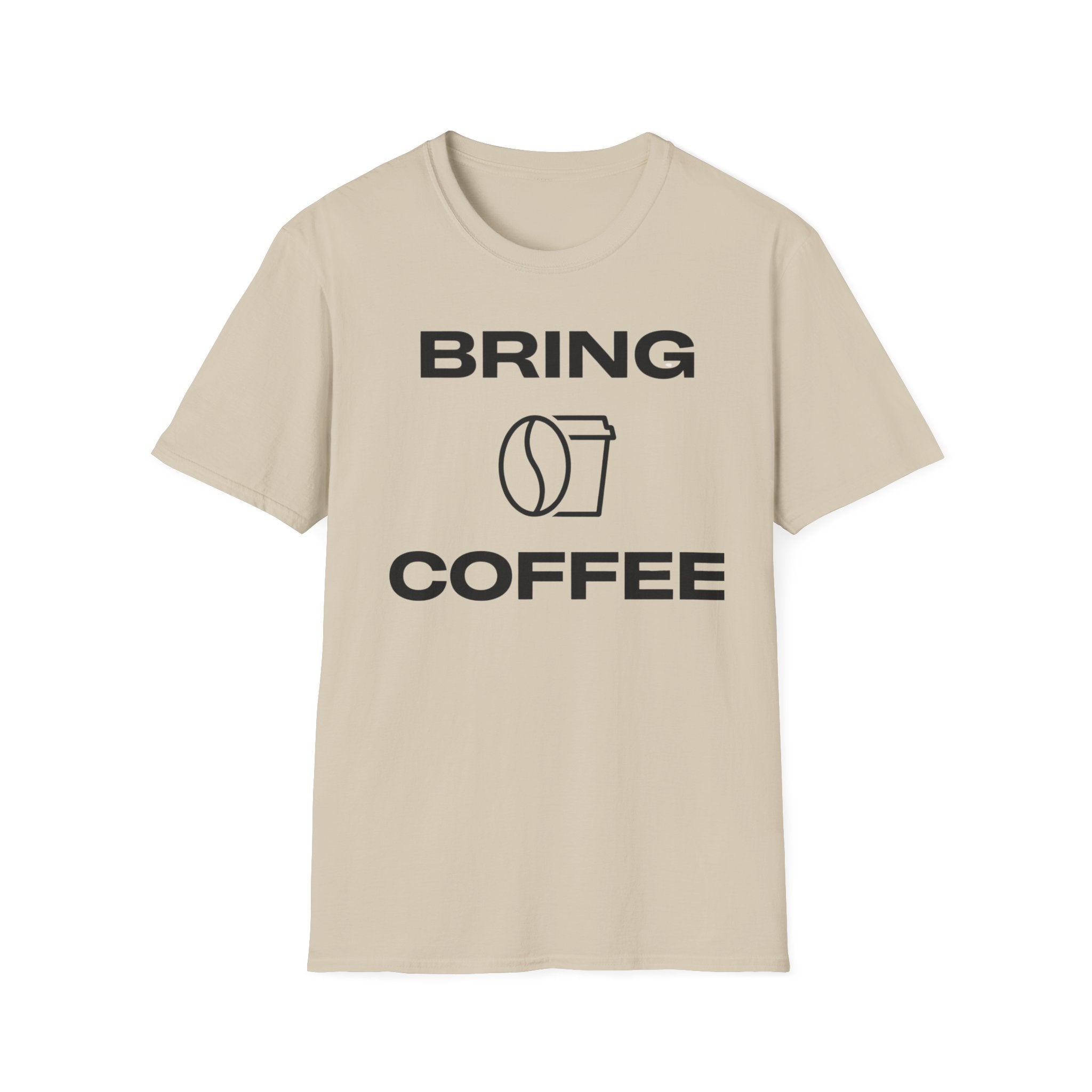 Bring Coffee T-Shirt