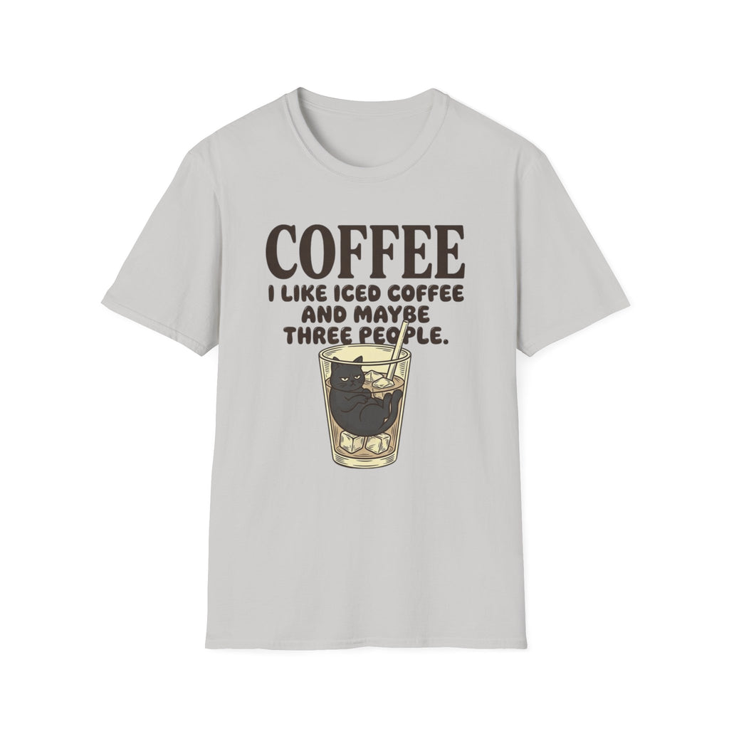 I Like Iced Coffee And Maybe Three People T-Shirt