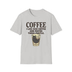 I Like Iced Coffee And Maybe Three People T-Shirt