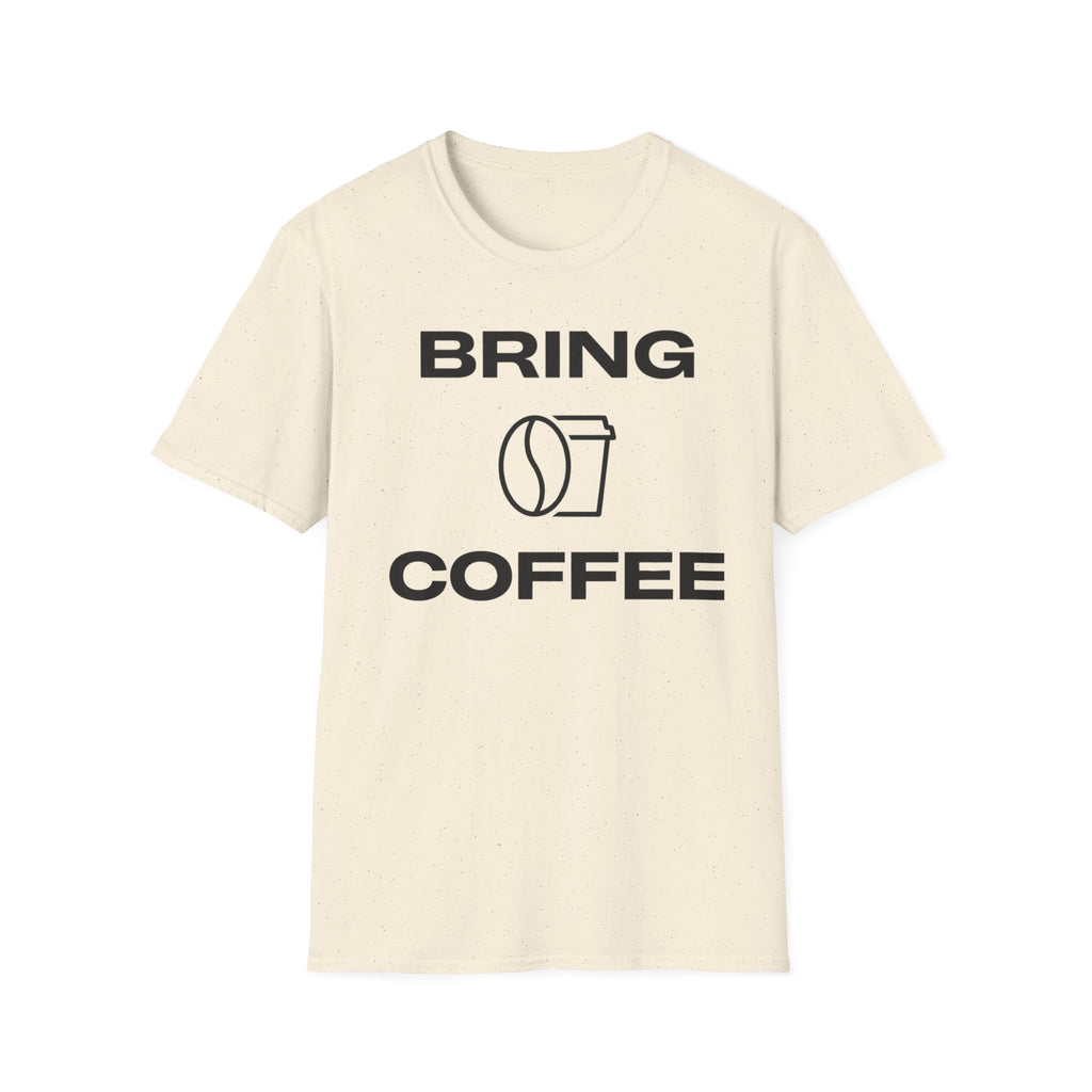 Bring Coffee T-Shirt