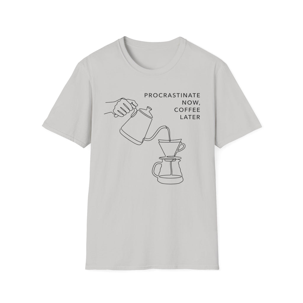 Procrastinate Now, Coffee Later T-Shirt
