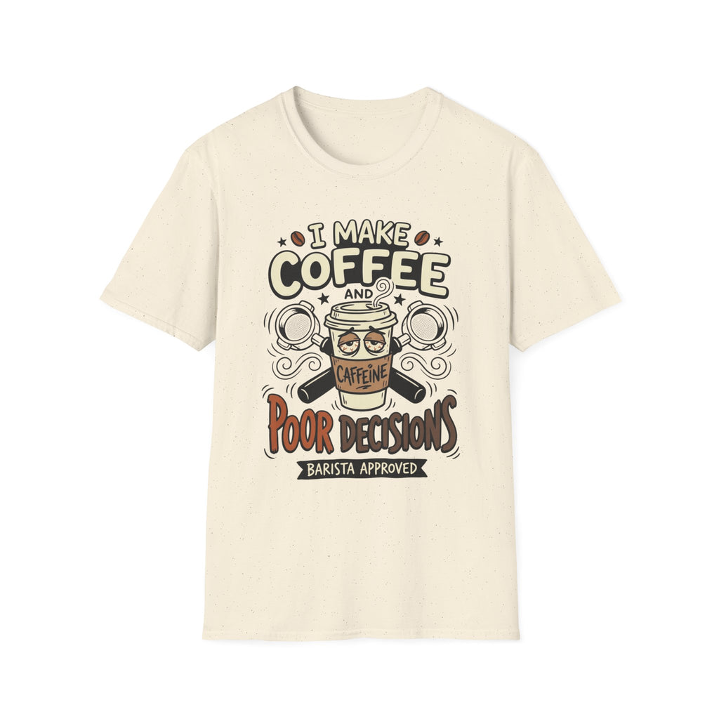 I Make Coffee And Poor Decisions T-Shirt