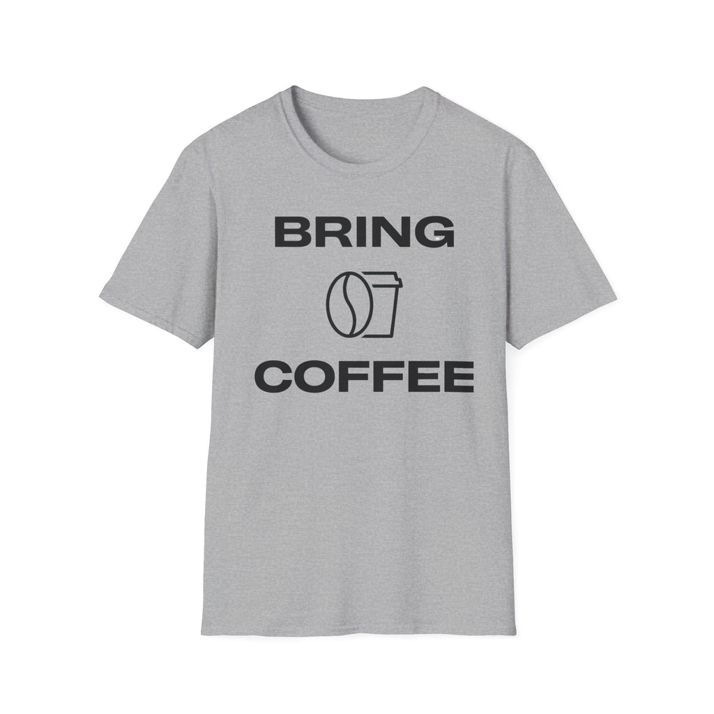 Bring Coffee T-Shirt