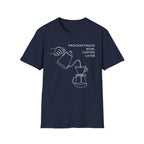 Procrastinate Now, Coffee Later T-Shirt
