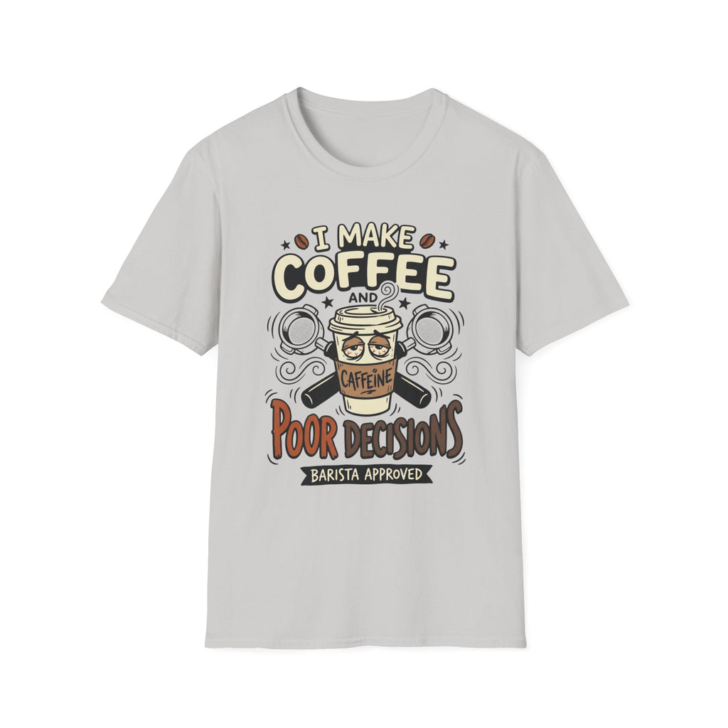 I Make Coffee And Poor Decisions T-Shirt