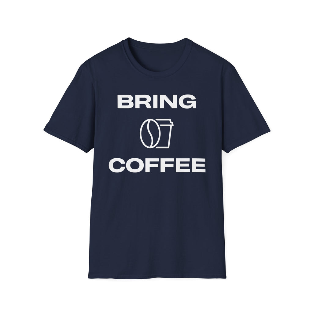 Bring Coffee T-Shirt