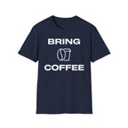 Bring Coffee T-Shirt
