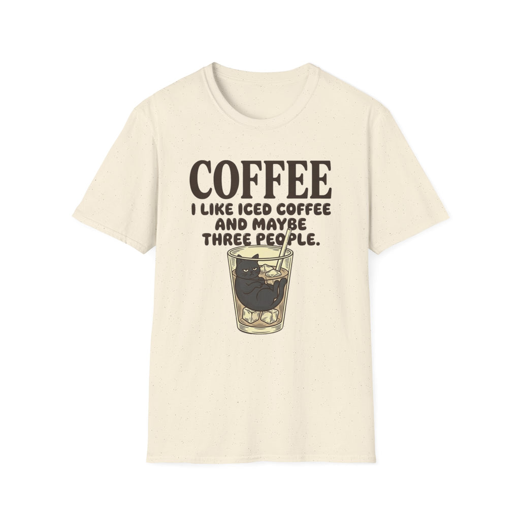 I Like Iced Coffee And Maybe Three People T-Shirt