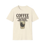 I Like Iced Coffee And Maybe Three People T-Shirt